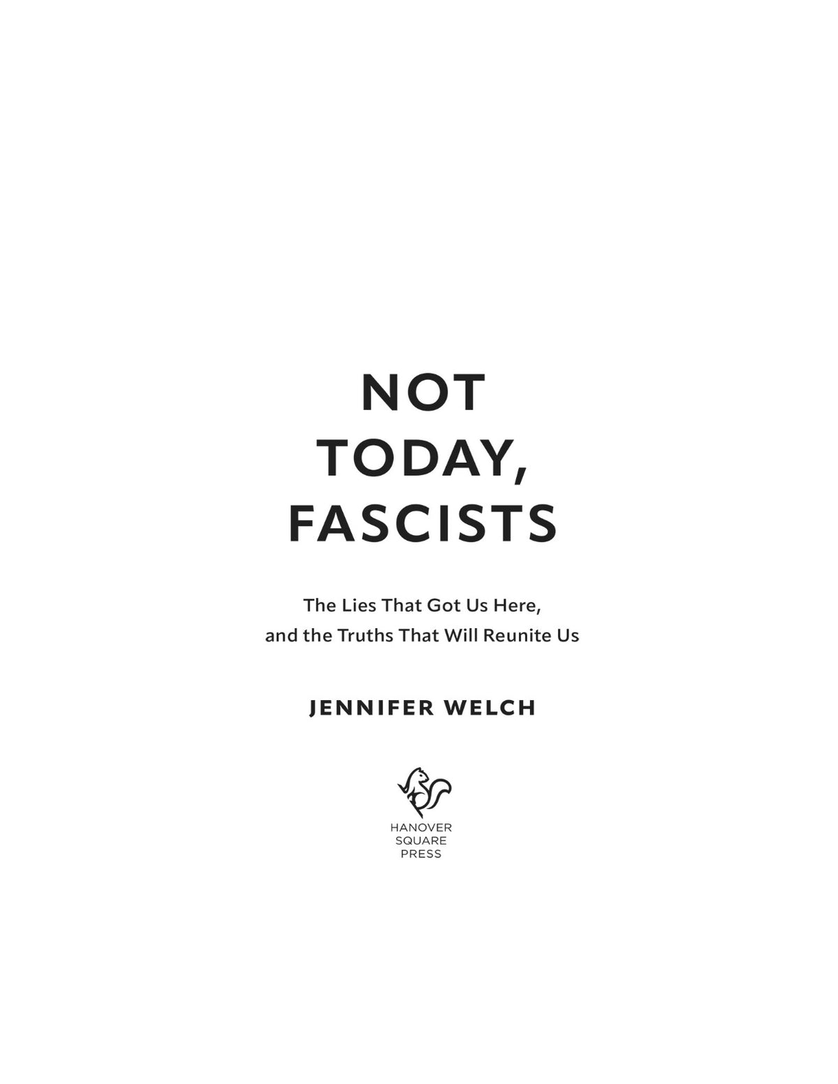 Not Today, Fascists: The Lies That Got Us Here, and the Truths That Will Reunite Us by Jennifer Welch | Instant PDF Download (No Physical Book)