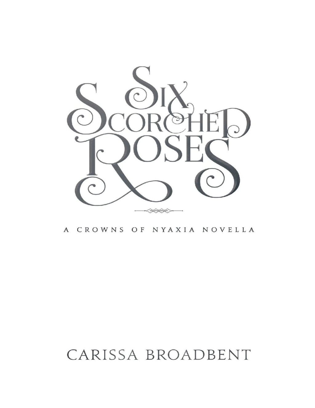 Six Scorched Roses by Carissa Broadbent (Book 1.5 of 5: Crowns of Nyaxia) | Instant PDF Download (No Physical Book)