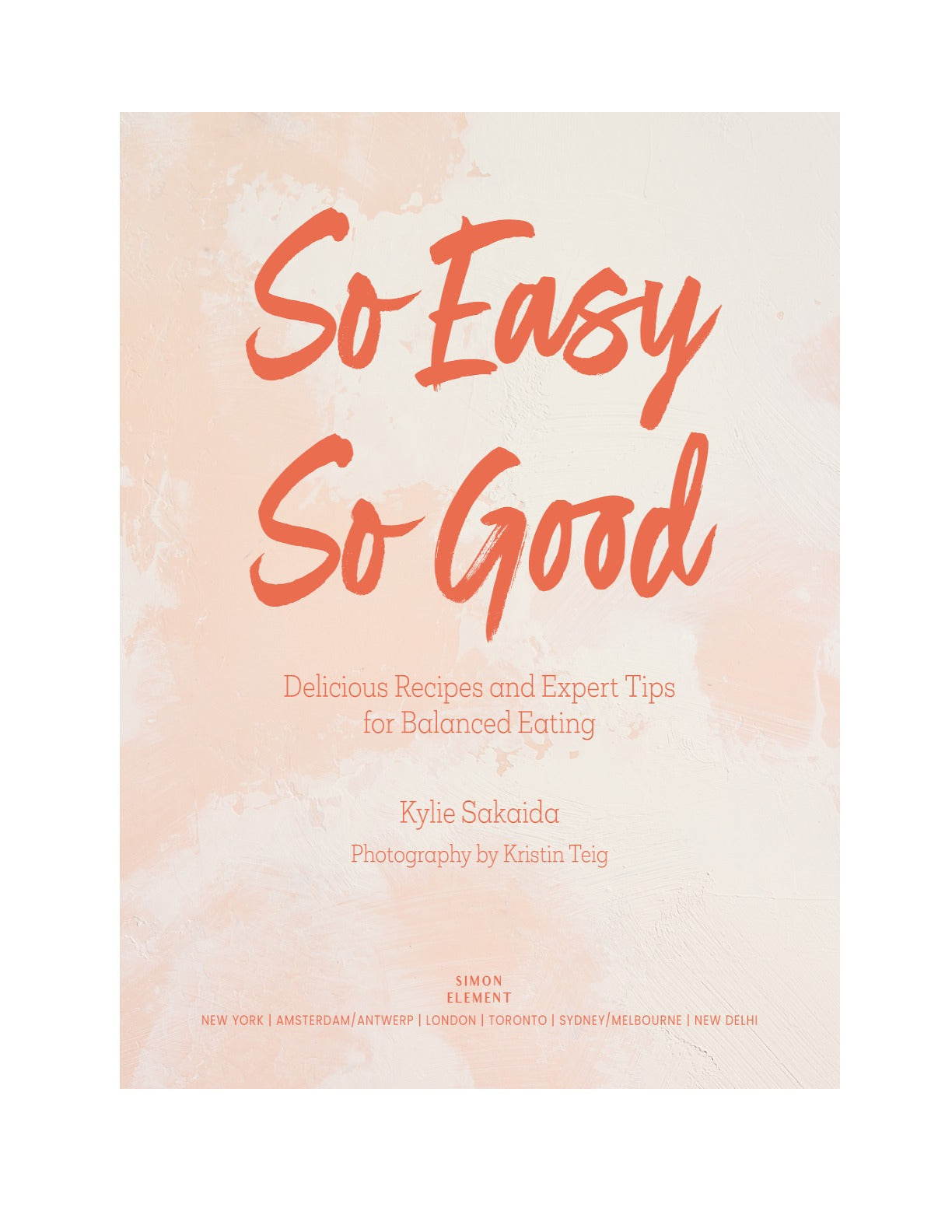 So Easy So Good: Delicious Recipes and Expert Tips for Balanced Eating (A Cookbook) by Kylie Sakaida | Instant PDF Download (No Physical Book)