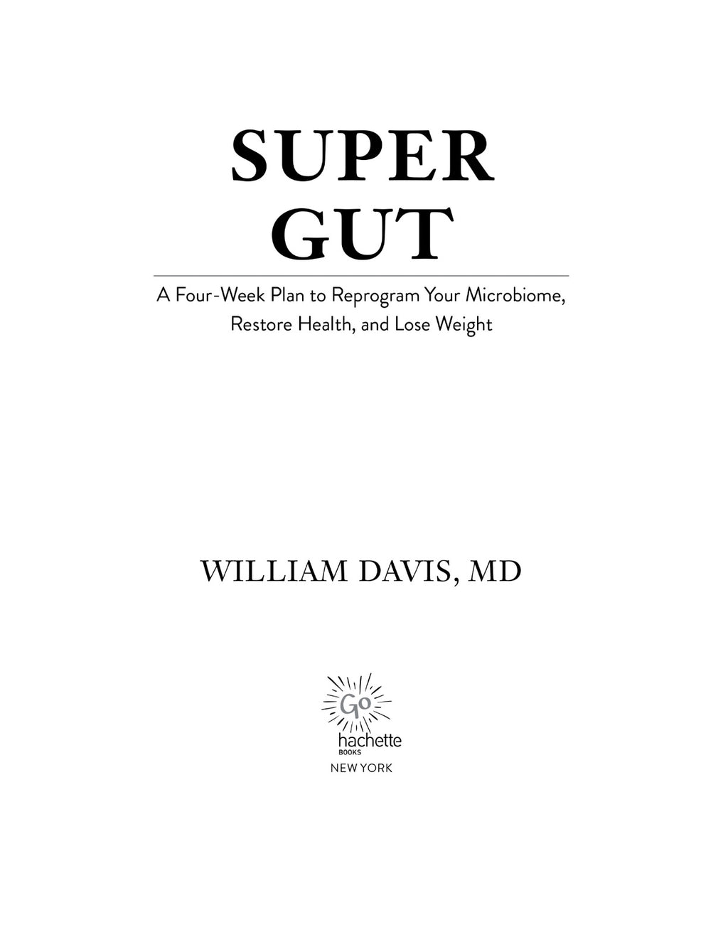 Super Gut: A Four-Week Plan to Reprogram Your Microbiome, Restore Health, and Lose Weight by William Davis | Instant PDF Download (No Physical Book)