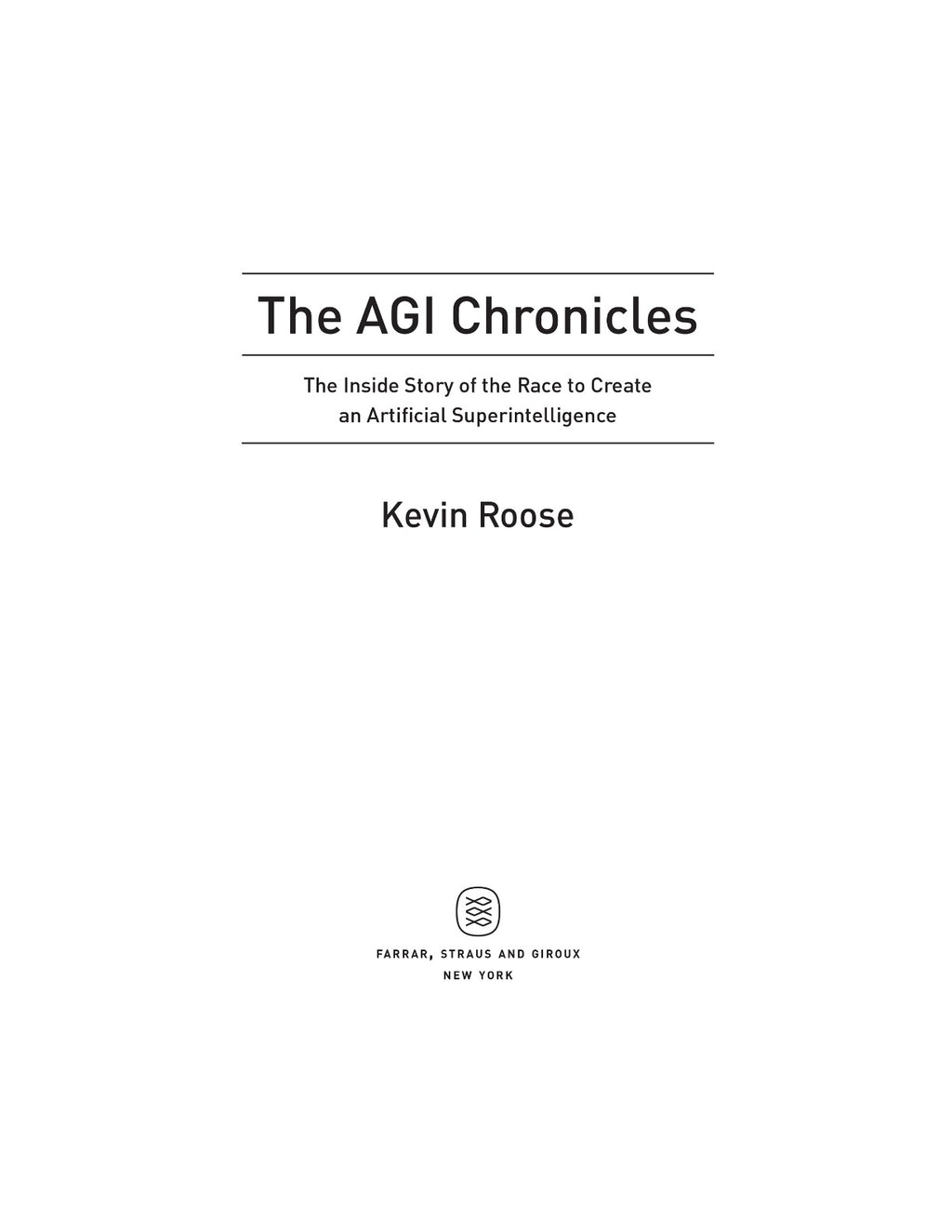 The AGI Chronicles: The Inside Story of the Race to Create an Artificial Superintelligence by Kevin Roose | Instant PDF Download (No Physical Book)
