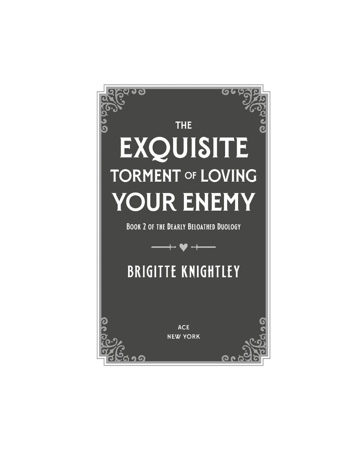 The Exquisite Torment of Loving Your Enemy by Brigitte Knightley (Book 2 of 2: Dearly Beloathed) | Instant PDF Download (No Physical Book)