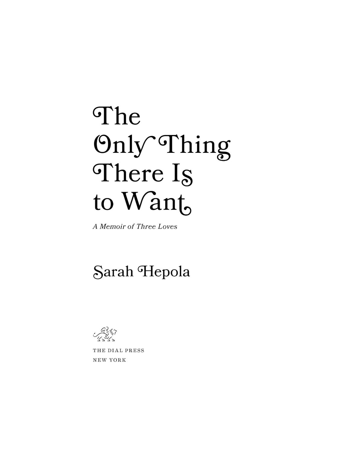 The Only Thing There Is to Want: A Memoir of Three Loves by Sarah Hepola | Instant PDF Download (No Physical Book)