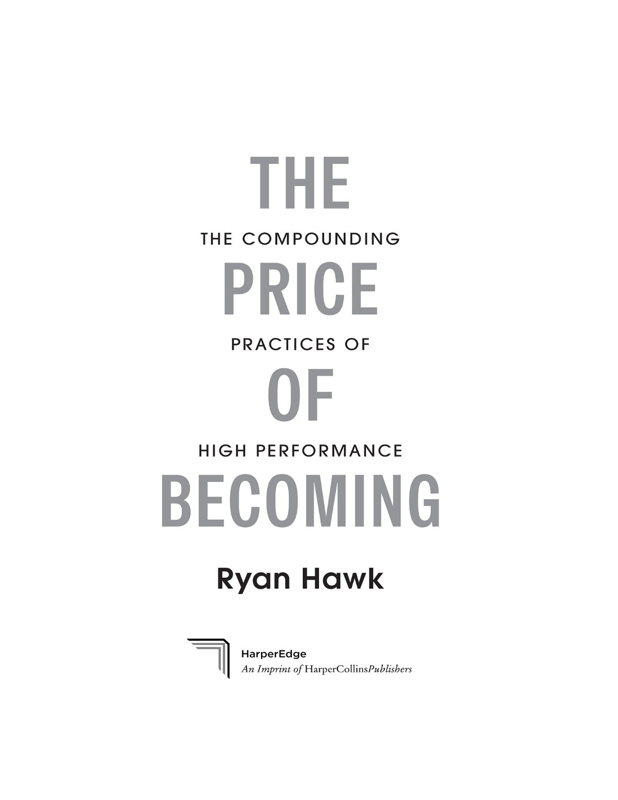The Price of Becoming: The Compounding Practices of High Performance by Ryan Hawk | Instant PDF Download (No Physical Book)