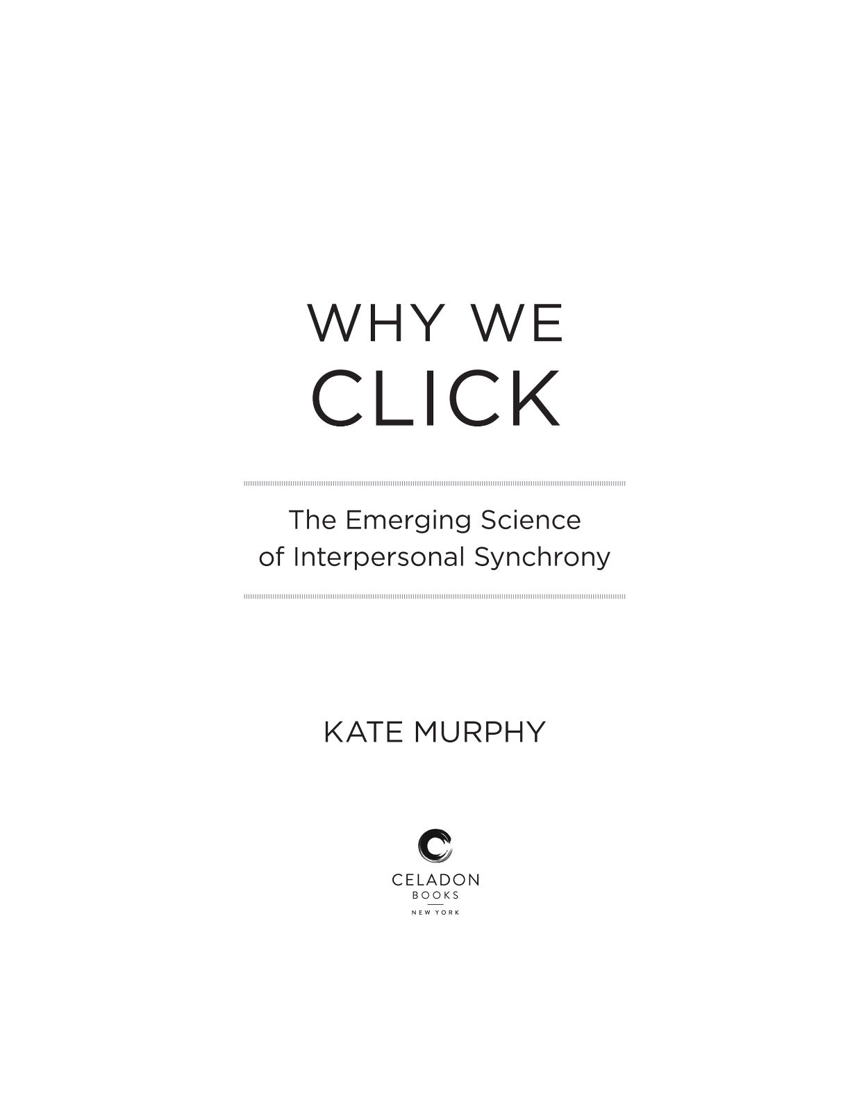 Why We Click: The Emerging Science of Interpersonal Synchrony by Kate Murphy | Instant PDF Download (No Physical Book)