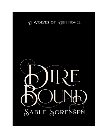 Dire Bound by Sable Sorensen (Book 1 of 3: The Wolves of Ruin) | Wolves of Ruin Fantasy Romance PDF