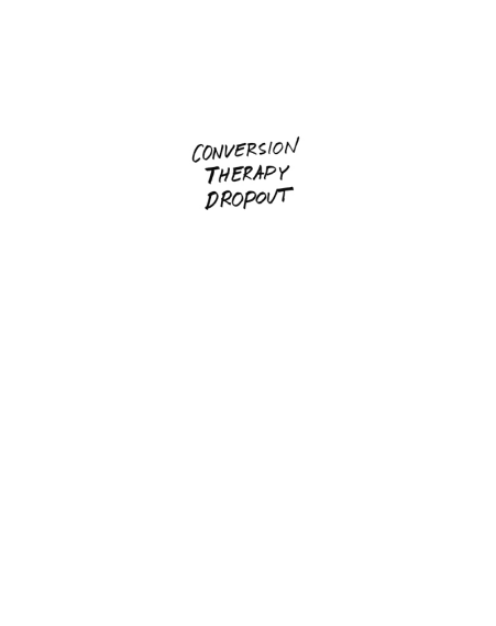 Conversion Therapy Dropout by Timothy Schraeder Rodriguez | Memoir PDF