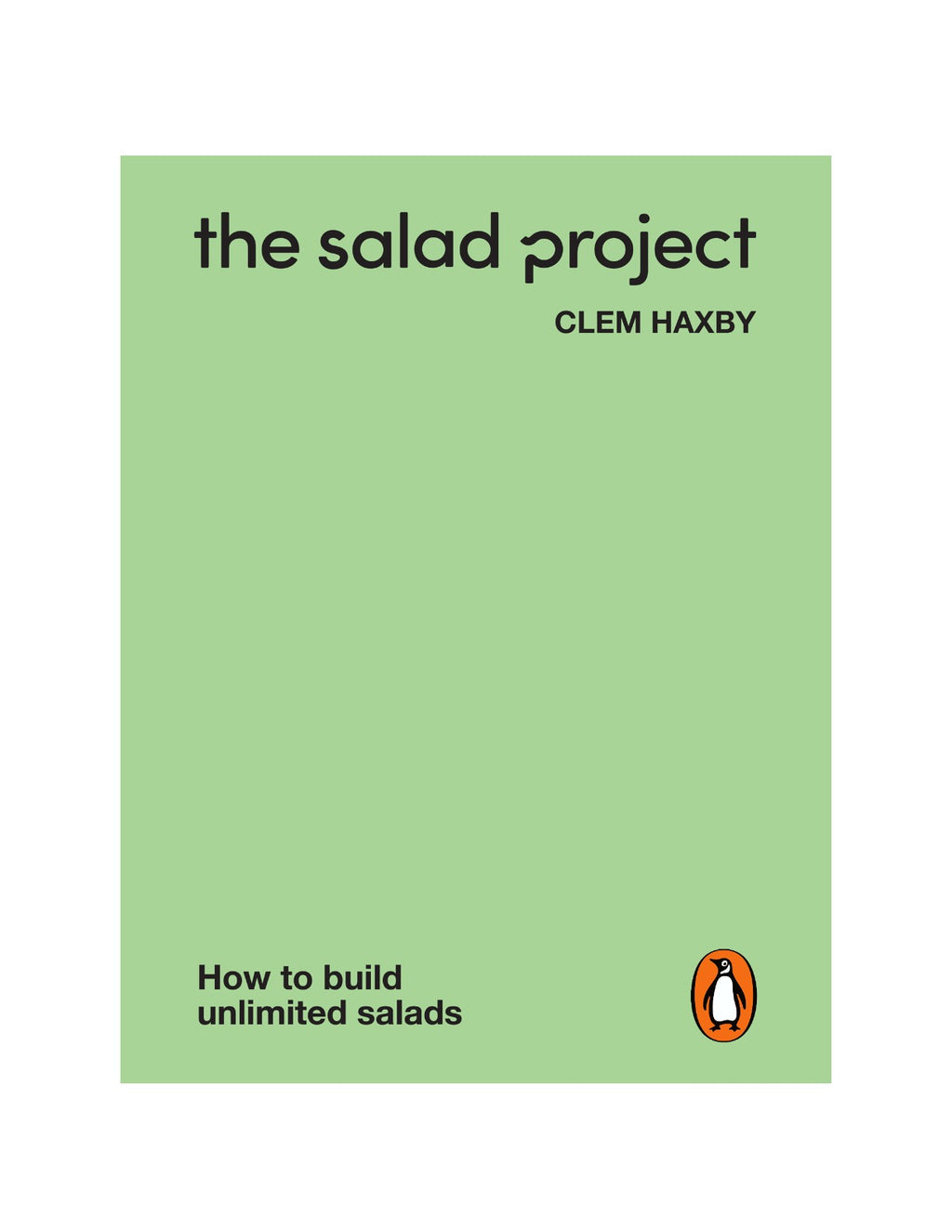 The Salad Project: How to Build Unlimited Salads by Clem Haxby | Instant PDF Download (No Physical Book)